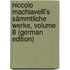 Niccolo Machiavelli's Sämmtliche Werke, Volume 8 (German Edition)