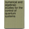 Numerical and Algebraic Studies for the Control of Quantum Systems door Uwe Sander