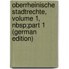 Oberrheinische Stadtrechte, Volume 1, Nbsp;Part 1 (German Edition) door Schröder Richard