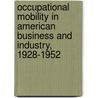 Occupational Mobility in American Business and Industry, 1928-1952 by W. Lloyd Warner