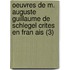 Oeuvres de M. Auguste Guillaume de Schlegel Crites En Fran Ais (3)