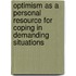 Optimism as a Personal Resource for Coping in Demanding Situations