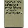 Origenes. Eine Darstellung seines Lebens und seiner Lehre Volume 2 door Ernst Rudolf Redepenning