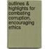 Outlines & Highlights For Combating Corruption, Encouraging Ethics