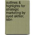 Outlines & Highlights For Strategic Marketing By Syed Akhter, Isbn