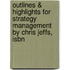 Outlines & Highlights For Strategy Management By Chris Jeffs, Isbn
