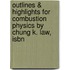 Outlines & Highlights For Combustion Physics By Chung K. Law, Isbn