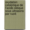 Oxydation catalytique de l'acide oléique sous ultrasons par RuO4: door Sandrine Rup