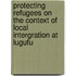 Protecting Refugees On The Context Of Local Intergration At Lugufu
