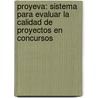Proyeva: Sistema Para Evaluar La Calidad De Proyectos En Concursos by Laura Silvia Vargas Pérez