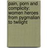 Pain, Porn and Complicity: Women Heroes from Pygmalian to Twilight door Kathy Mac