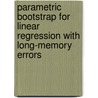 Parametric Bootstrap for Linear Regression with Long-memory Errors by Mosisa Aga