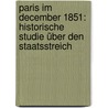 Paris im December 1851: Historische Studie über den Staatsstreich by Ténot Eugène