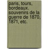 Paris, Tours, Bordeaux. Souvenirs de la guerre de 1870, 1871, etc. door Charles Antoine Thoumas