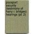 Passport Security (testimony Of Harry R. Bridges) Hearings (pt. 2)