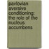 Pavlovian Aversive Conditioning: The Role of the Nucleus Accumbens