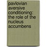 Pavlovian Aversive Conditioning: The Role of the Nucleus Accumbens door Liat Levita