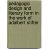 Pedagogic Design and Literary Form in the Work of Adalbert Stifter door Gudrun Klarner