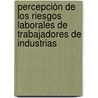 Percepción de los riesgos laborales de trabajadores de industrias by Sol America Castillo Ruiz