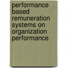 Performance Based Remuneration systems on Organization performance by Faith Logose