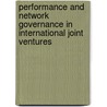 Performance and network governance in international joint ventures by Yuanfei Kang