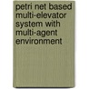 Petri Net based Multi-Elevator System with Multi-Agent Environment by Muhammad Ilyas Fakhir