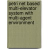 Petri Net based Multi-Elevator System with Multi-Agent Environment door Muhammad Ilyas Fakhir