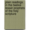 Plain Readings in the Twelve Lesser Prophets of the Holy Scripture door Robert Fisher
