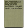 Polymethacrylate Polymers for Sustained-Release Tablet Preparation door Alaa Abuznait