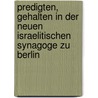 Predigten, gehalten in der neuen Israelitischen Synagoge zu Berlin by Zunz