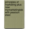 Principles of Marketing Plus New MyMarketingLab with Pearson Etext door Phillip Kotler