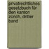 Privatrechtliches Gesetzbuch für den Kanton Zürich, Dritter Band