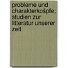 Probleme und Charakterkošpfe; Studien zur Litteratur unserer Zeit by Grotthuss