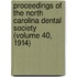 Proceedings of the North Carolina Dental Society (Volume 40, 1914)