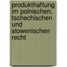 Produkthaftung Im Polnischen, Tschechischen Und Slowenischen Recht door Katharina Siegel