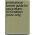 Professional Review Guide For Ccs-p Exam, 2013 Edition (book Only)
