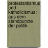 Protestantismus und katholicismus: aus dem standpuncte der politik door Gottlieb Tzschirner Heinrich