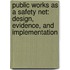Public Works as a Safety Net: Design, Evidence, and Implementation