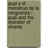 Pupi y el monstruo de la verguenza / Pupi and the Monster of Shame