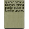 Quebec Birds: A Bilingual Folding Pocket Guide to Familiar Species door James Kavanaugh