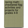 Racing Math: Checkered Flag Activities and Projects for Grades 4-8 door Roberta Dempsey