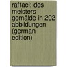 Raffael: Des Meisters Gemälde in 202 Abbildungen (German Edition) by Rosenberg Adolf