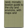 Rand, Mcnally Boston Guide to the City and Environs, with Maps And by General Books