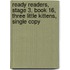 Ready Readers, Stage 3, Book 16, Three Little Kittens, Single Copy