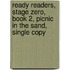 Ready Readers, Stage Zero, Book 2, Picnic in the Sand, Single Copy