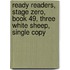 Ready Readers, Stage Zero, Book 49, Three White Sheep, Single Copy