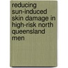 Reducing sun-induced skin damage in high-risk North Queensland men door Torres Woolley