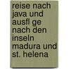 Reise Nach Java Und Ausfl Ge Nach Den Inseln Madura Und St. Helena by Eduard Selberg