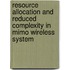 Resource Allocation And Reduced Complexity In Mimo Wireless System