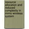 Resource Allocation And Reduced Complexity In Mimo Wireless System door Sann Maw Maung